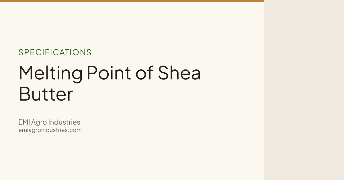 Melting Point of Shea Butter: Slip Point & Range | EMI Agro